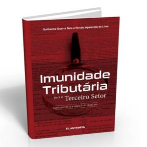 Imunidade Tributária para o Terceiro Setor – compreendê-la e usá-la é um direito seu. 