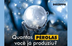 INSPIRAÇÕES: Quantas pérolas você já produziu? – Por Marcio Zeppelini