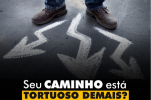 INSPIRAÇÕES DO ZEPPA: Seu caminho está tortuoso demais?