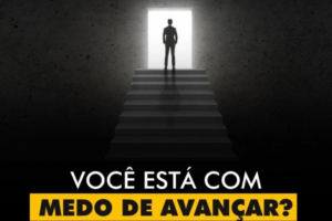 INSPIRAÇÕES DO ZEPPA: Você está com medo de avançar?