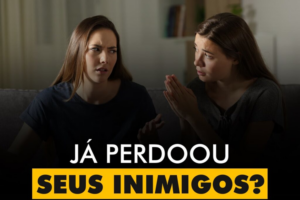 INSPIRAÇÕES DO ZEPPA: Já perdoou seus inimigos?