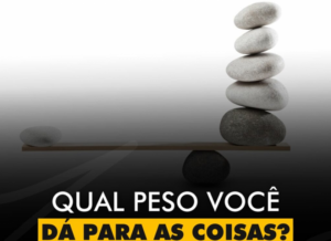INSPIRAÇÕES DO ZEPPA: Qual peso você dá para as coisas?